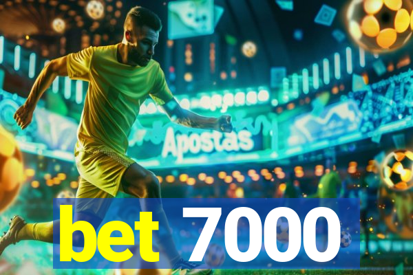 bet 7000